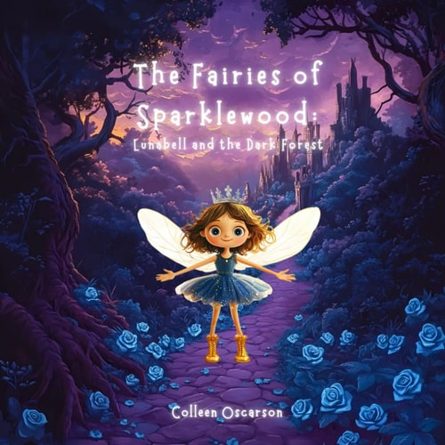 The Fairies of Sparklewood Lunabell and the Dark Forest
