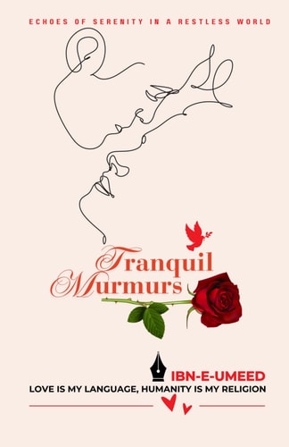 Tranquil Murmurs Echoes of Serenity in a Restless World: Love is My Language, Humanity is My Religion