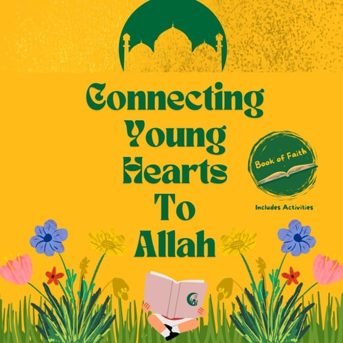 Connecting Young Hearts to Allah Book of Faith