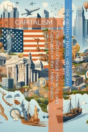 The Birth of Racial Hierarchy and Capitalism in the United States