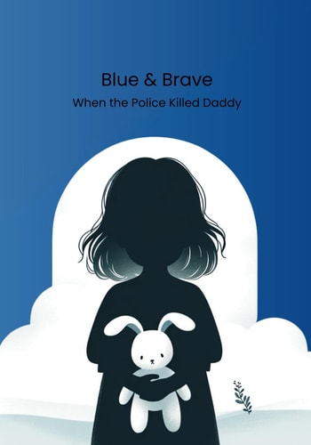 Blue & Brave When the Police Killed Daddy