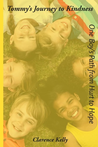 Tommy's Journey to Kindness One Boy's Path from Hurt to Hope