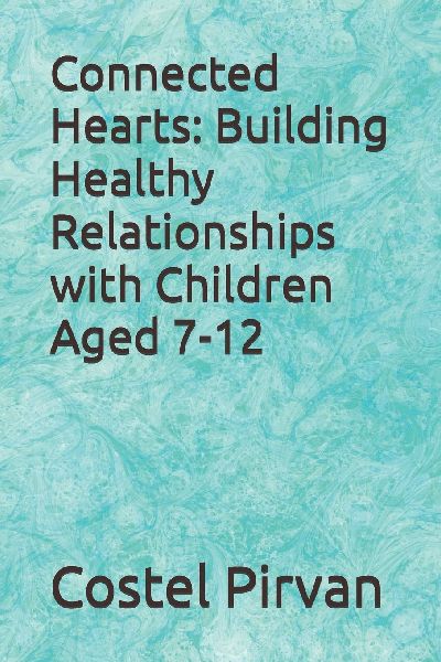 Connected Hearts: Building Healthy Relationships with Children Aged 7-12