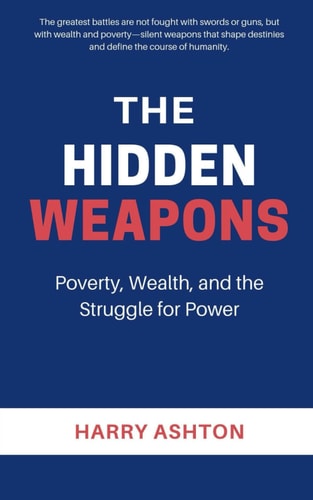 The Hidden Weapons Poverty, Wealth, and the Struggle for Power