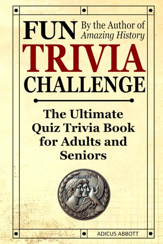 Fun Trivia Challenge The Ultimate Quiz Trivia Book for Adults and Seniors: Test Your Knowledge and Have a Laugh!