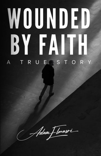 Wounded by Faith A True Story
