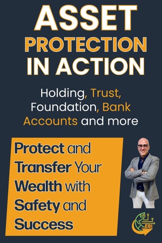 Asset Protection in Action Protect and Transfer Your Wealth with Safety and Success