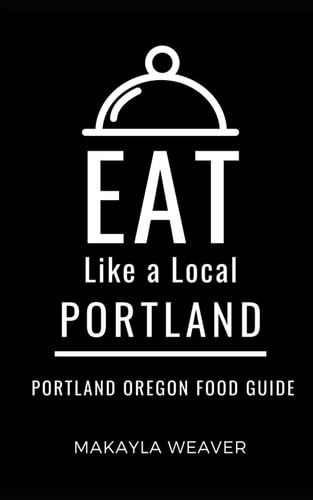 Eat Like a Local- Portland Portland Oregon Food Guide