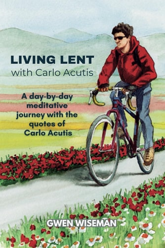Living Lent with Carlo Acutis: A meditative journey with the quotes of Carlo Acutis