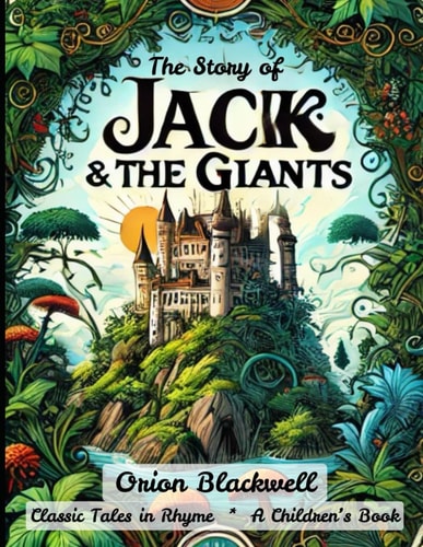 The Story of Jack and the Giants Classic Tales in Rhyme