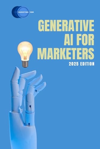 Generative AI for Marketers 2025 Edition