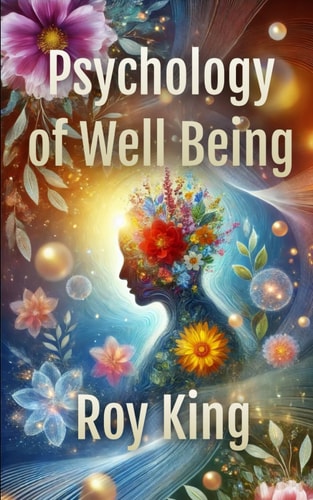 Psychology of Well Being Self Improvment - A Journey Toward Better Mental Health and Self-esteem.