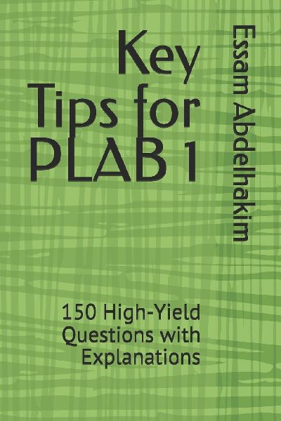 Key Tips for PLAB 1: 150 High-Yield Questions with Explanations
