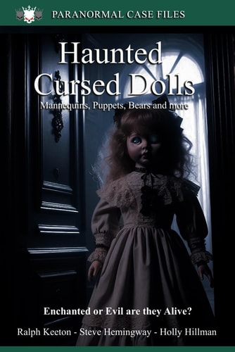 Haunted and Cursed Dolls Mannequins, Puppets, Clowns, Bears and More