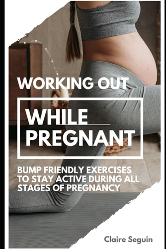 Working Out While Pregnant Bump Friendly Exercises to Stay Active During All Stages of Pregnancy