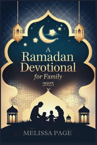 A Ramadan Devotional for Family 2025