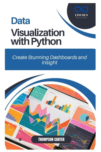 Data Visualization with Python Create Stunning Dashboards and Insights