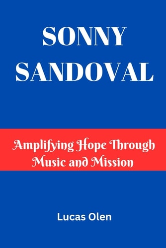 Sonny Sandoval Amplifying Hope Through Music and Mission