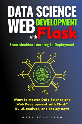 Data Science and Web Development with Flask From Machine Learning to Deployment