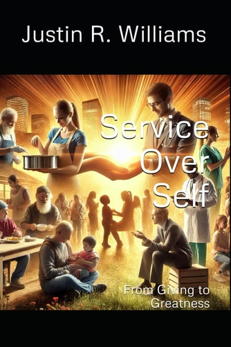 Service Over Self From Giving to Greatness