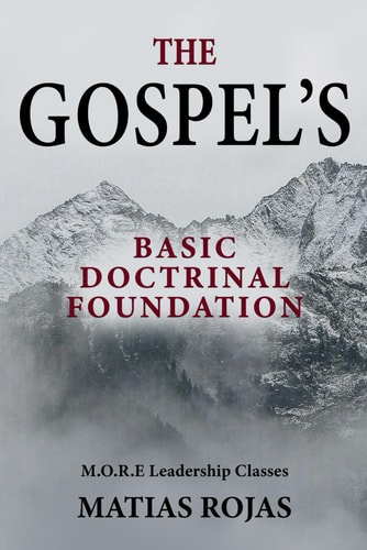 The GOSPEL'S Basic Doctrinal Foundation Thirty M.O.R.E. Leadership Classes