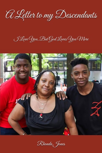 A Letter to My Descendants I Love You, But God Loves You More