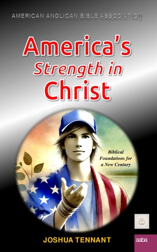 America's Strength in Christ. Biblical Foundations for a New Century Faith, Freedom, and Liberty - A Call to Renew Christian America