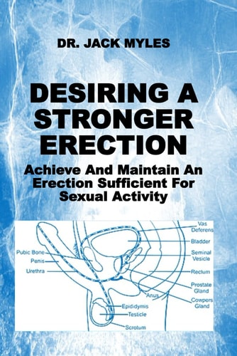 Desiring a Stronger Erection Achieve And Maintain An Erection Sufficient For Sexual Activity