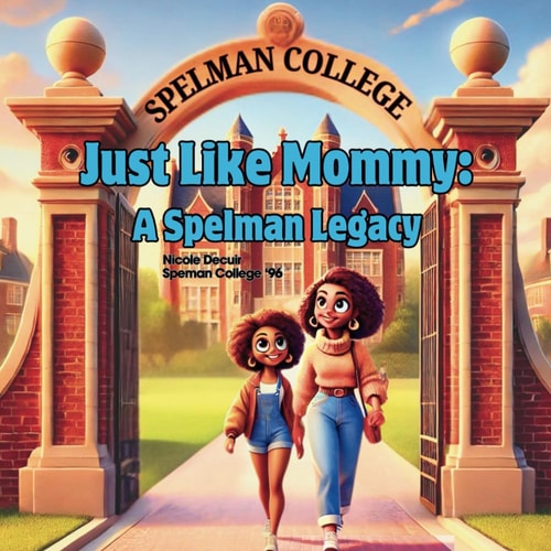 Just Like Mommy A Spelman Legacy
