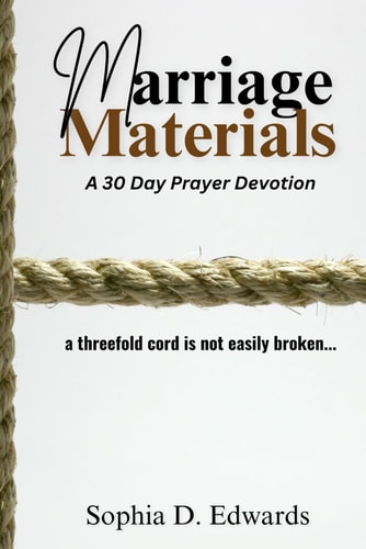Marriage Materials A 30 Day Prayer Devotion A Threefold Cord is Not Easily Broken