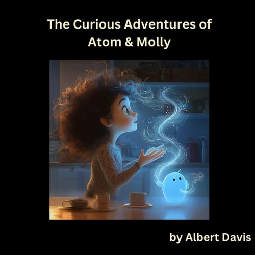The Curious Adventures of Atom & Molly A Fun Introduction to Chemistry for Little Scientists
