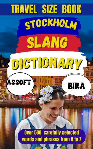 Stockholm Slang Dictionary 500 Expressions to Sound Like a True Stockholmer