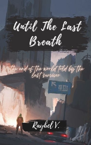 Until The Last Breath: The end of the world told by the last survivor