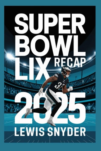 Super Bowl LIX Recap The Eagles' Dominance, Kendrick Lamar's Halftime Show, and Football History