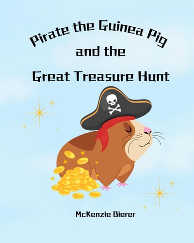 Pirate the Guinea Pig and the Great Treasure Hunt A Fun Adventure Story for Kids, Story Books for Toddlers, Perfect for Early Readers Ages 2-12, Animal Lovers, and Young Explorers,