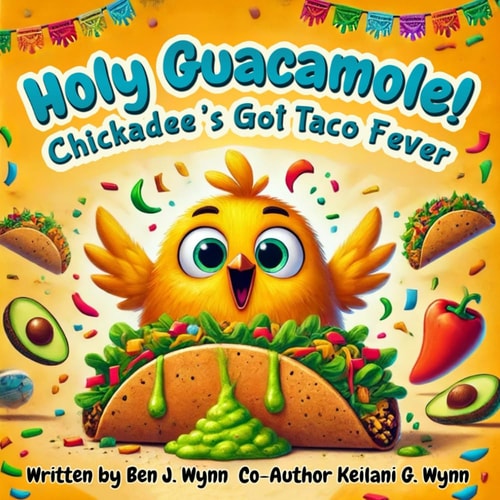Holy Guacamole Chickadee's Got Taco Fever