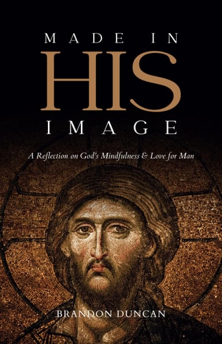 Made In His Image A Reflection on God's Mindfulness & Love for Man