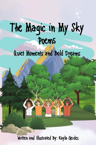 The Magic in My Sky Poems for Quiet Moments and Bold Dreams