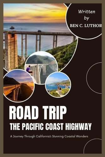 Road Trip to Pacific Coast Highway Journey Through California's Stunning Coastal Wonders