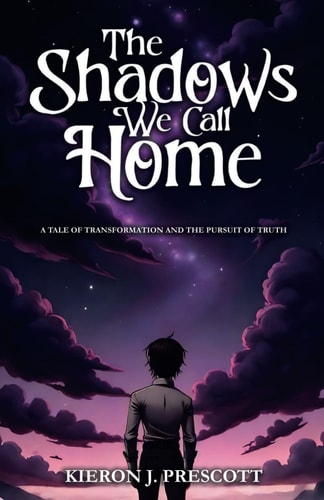 The Shadows We Call Home A Tale of Transformation and the Pursuit of Truth