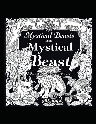 Mystical Beasts A Fantasy Colouring Adventure 80 Pages