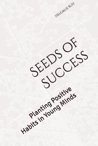 Seeds of Success Planting Positive Habits in Young Minds
