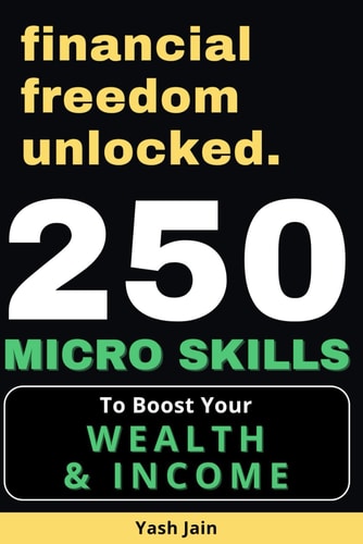 250 Micro Skills To Boost Your Wealth & Income