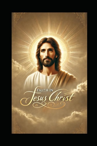 Faith in Jesus Christ The Reward of an Unshakable Faith