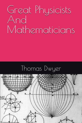 Great Physicists And Mathematicians