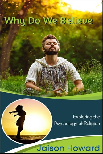 Why Do We Believe? Exploring the Psychology of Religion