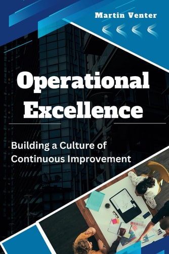 Operational Excellence Building a Culture of Continuous Improvement
