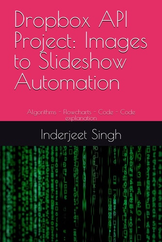 Dropbox API Project Images to Slideshow Automation: Algorithms - Flowcharts - Code - Code Explanation
