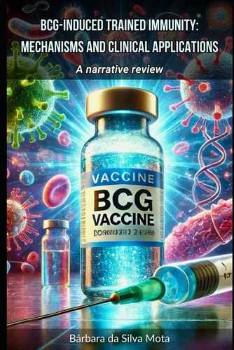 BCG-induced Trained Immunity Mechanisms and Clinical Applications: A Narrative Review