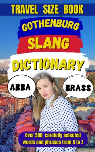 Gothenburg Slang Dictionary A Fun Guide to the Witty and Wild Words of Gothenburg